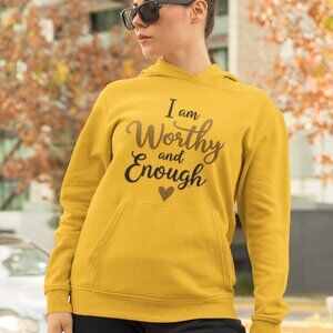 Empowering Heavyweight Hoodies with Inspiring 'I Am Worthy and Enough' Message